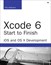 Xcode 6 Start to Finish: iOS and OS X Development, 2nd Edition