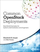 Common OpenStack Deployments: Real World Examples for Systems Administrators and Engineers