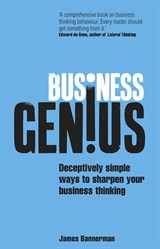 Business Genius: Deceptively Simple Ways to SHarpen Your Business Thinking