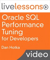 Oracle SQL Performance Tuning for Developers LiveLessons (Video Training), Download Version