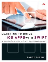 Learning to Build iOS Apps with Swift: A Hands-On Guide to Swift App Development