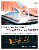 Learning to Build iOS Apps with Swift: A Hands-On Guide to Swift App Development, Rough Cuts