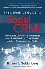 Definitive Guide to Social CRM, The: Maximizing Customer Relationships with Social Media to Gain Market Insights, Customers, and Profits