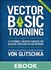 Vector Basic Training: Vector Basic Training: A Systematic Creative Process for Building Precision Vector Artwork, 2nd Edition