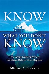 Know What You Don't Know: How Great Leaders Prevent Problems Before They Happen (paperback)