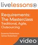 Requirements: The Masterclass LiveLessons--Traditional, Agile, Outsourcing (Video Training)