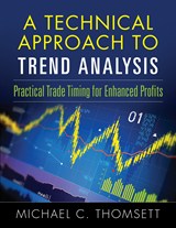 Technical Approach To Trend Analysis, A: Practical Trade Timing for Enhanced Profits