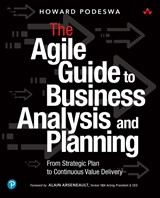 The Agile Guide to Business Analysis and Planning: From Strategic Plan to Continuous Value Delivery