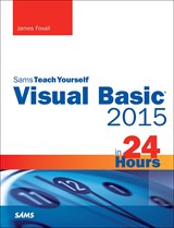 Visual Basic 2015 in 24 Hours, Sams Teach Yourself