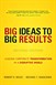 BIG Ideas to BIG Results: Leading Corporate Transformation in a Disruptive World, 2nd Edition