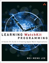 Learning WatchKit Programming: A Hands-On Guide to Creating Apple Watch Applications