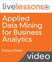 Applied Data Mining for Business Analytics LiveLessons (Video Training)