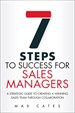 Seven Steps to Success for Sales Managers: A Strategic Guide to Creating a Winning Sales Team Through Collaboration