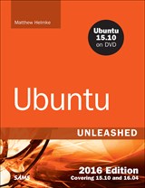 Ubuntu Unleashed 2016 Edition: Covering 15.10 and 16.04, 11th Edition