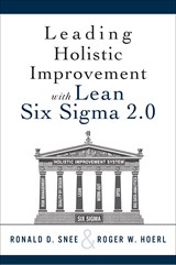 Leading Holistic Improvement with Lean Six Sigma 2.0, 2nd Edition