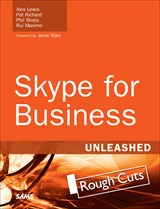 Skype for Business Unleashed, Rough Cuts