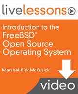 Introduction to the FreeBSD Open Source Operating System LiveLessons, Downloadable Version
