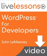 WordPress for Developers LiveLessons (Video Training)