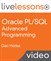 Oracle PL/SQL Advanced Programming LiveLessons (Video Training), Downloadable Version
