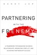 Partnering with the Frenemy: A Framework for Managing Business Relationships, Minimizing Conflict, and Achieving Partnership Success