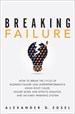 Breaking Failure: How to Break the Cycle of Business Failure and Underperformance Using Root Cause, Failure Mode and Effects Analysis, and an Early Warning System