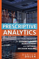 Prescriptive Analytics: The Final Frontier for Evidence-Based Management and Optimal Decision Making