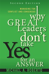 Why Great Leaders Don't Take Yes for an Answer: Managing for Conflict and Consensus (paperback), 2nd Edition