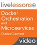 Docker Orchestration and Microservices LiveLessons