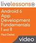 Android 6 App Development Fundamentals I and II