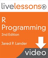R Programming LiveLessons (Video Training), 2nd Edition