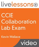 CCIE Collaboration Lab Exam LiveLessons