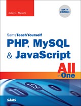 PHP, MySQL & JavaScript All in One, Sams Teach Yourself, 6th Edition