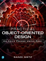 Practical Object-Oriented Design: An Agile Primer Using Ruby, 2nd Edition