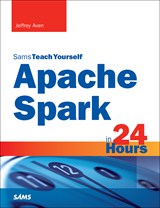 Apache Spark in 24 Hours, Sams Teach Yourself