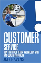 Customer Service: How to Attract, Retain, and Interact with High-Quality Customers