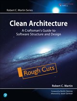Clean Architecture: A Craftsman's Guide to Software Structure and Design, Rough Cuts