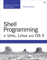 Shell Programming in Unix, Linux and OS X: The Fourth Edition of Unix Shell Programming, 4th Edition