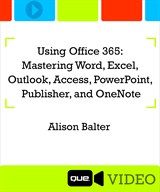 Using Office 365: Mastering Word, Excel, Outlook, Access, PowerPoint, Publisher and OneNote (Que Video)