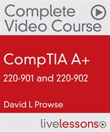 CompTIA A+ 220-901 and 220-902 Complete Video Course Library