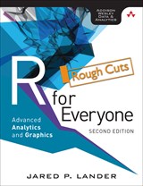 R for Everyone: Advanced Analytics and Graphics, Rough Cuts, 2nd Edition