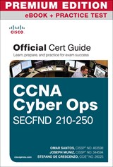 CCNA Cyber Ops SECFND #210-250 Official Cert Guide Premium Edition and Practice Tests