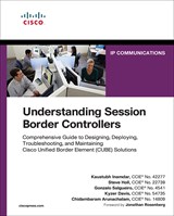 Understanding Session Border Controllers: Comprehensive Guide to Designing, Deploying, Troubleshooting, and Maintaining Cisco Unified Border Element (CUBE) Solutions