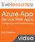 Azure App Service Web Apps: Configuring and Troubleshooting LiveLessons (Video Training)
