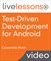 Test-Driven Development (TDD) for Android LiveLessons