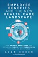 Employee Benefits and the New Health Care Landscape: How Private Exchanges are Bringing Choice and Consumerism to America's Workforce