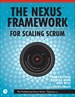 Nexus Framework for Scaling Scrum, The: Continuously Delivering an Integrated Product with Multiple Scrum Teams