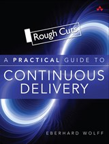 Practical Guide to Continuous Delivery, Rough Cuts, A