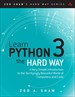 Learn Python 3 the Hard Way: A Very Simple Introduction to the Terrifyingly Beautiful World of Computers and Code, 4th Edition