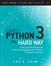 Learn Python 3 the Hard Way: A Very Simple Introduction to the Terrifyingly Beautiful World of Computers and Code, 4th Edition