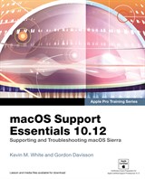macOS Support Essentials 10.12 - Apple Pro Training Series: Supporting and Troubleshooting macOS Sierra